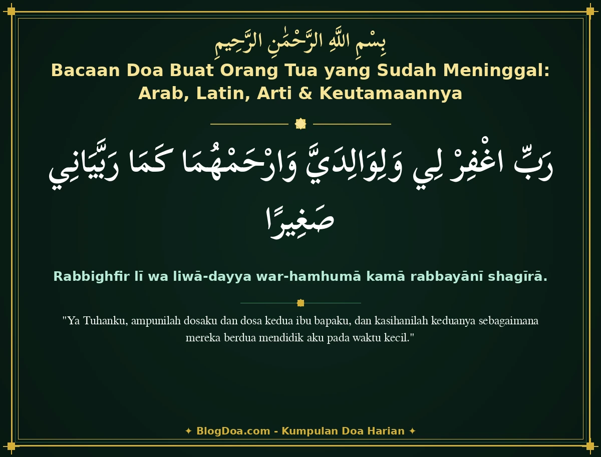 Bacaan Doa Buat Orang Tua yang Sudah Meninggal: Arab, Latin, Arti & Keutamaannya