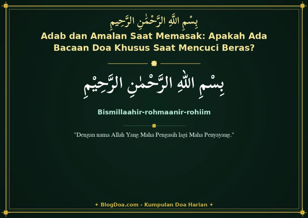 Adab dan Amalan Saat Memasak: Apakah Ada Bacaan Doa Khusus Saat Mencuci Beras?