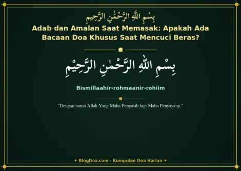 Adab dan Amalan Saat Memasak: Apakah Ada Bacaan Doa Khusus Saat Mencuci Beras?