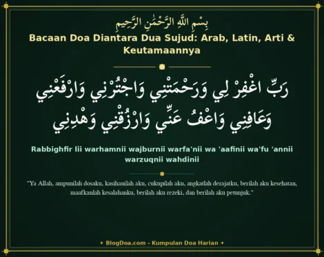 Bacaan Doa Diantara Dua Sujud: Arab, Latin, Arti & Keutamaannya