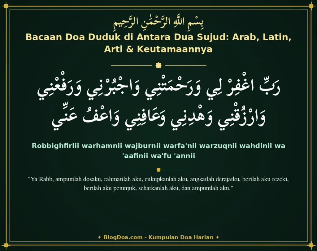 Bacaan Doa Duduk di Antara Dua Sujud: Arab, Latin, Arti & Keutamaannya