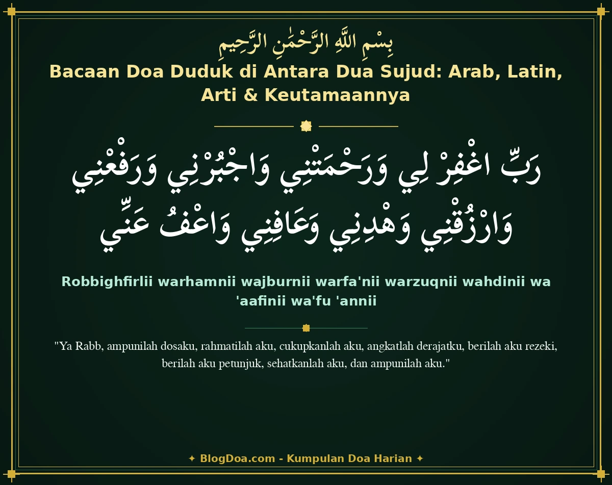 Bacaan Doa Duduk di Antara Dua Sujud: Arab, Latin, Arti & Keutamaannya