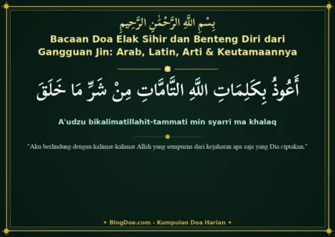Bacaan Doa Elak Sihir dan Benteng Diri dari Gangguan Jin: Arab, Latin, Arti & Keutamaannya
