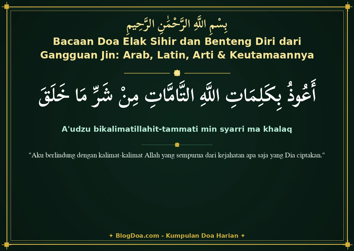 Bacaan Doa Elak Sihir dan Benteng Diri dari Gangguan Jin: Arab, Latin, Arti & Keutamaannya