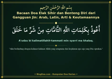 Bacaan Doa Elak Sihir dan Benteng Diri dari Gangguan Jin: Arab, Latin, Arti & Keutamaannya