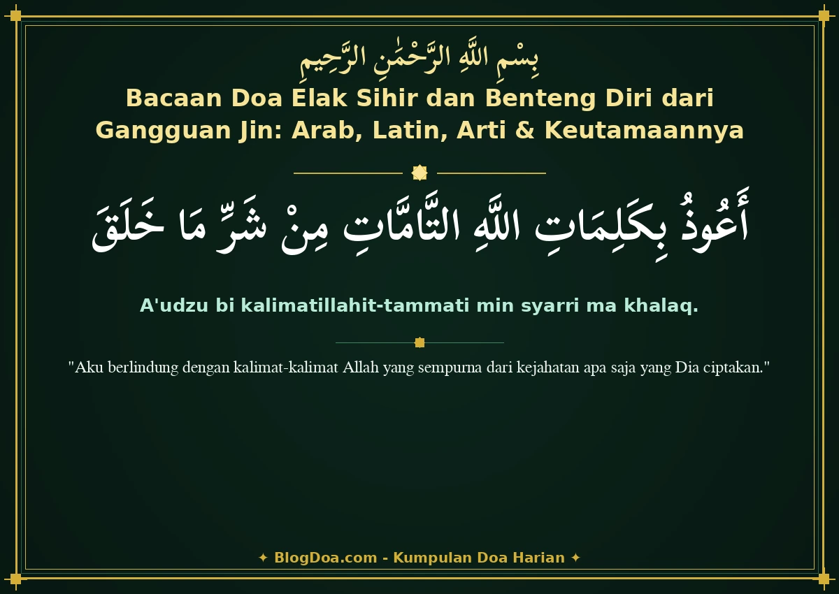 Bacaan Doa Elak Sihir dan Benteng Diri dari Gangguan Jin: Arab, Latin, Arti & Keutamaannya
