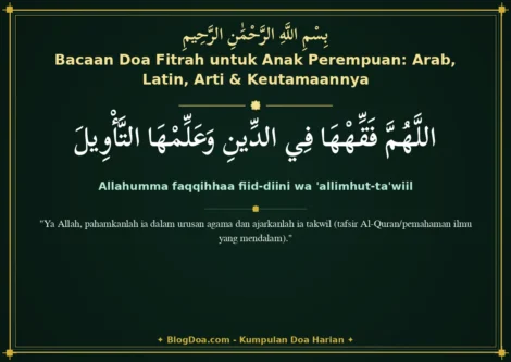 Bacaan Doa Fitrah untuk Anak Perempuan: Arab, Latin, Arti & Keutamaannya