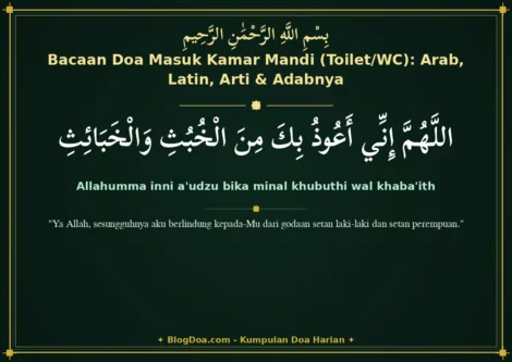 Bacaan Doa Masuk Kamar Mandi (Toilet/WC): Arab, Latin, Arti & Adabnya