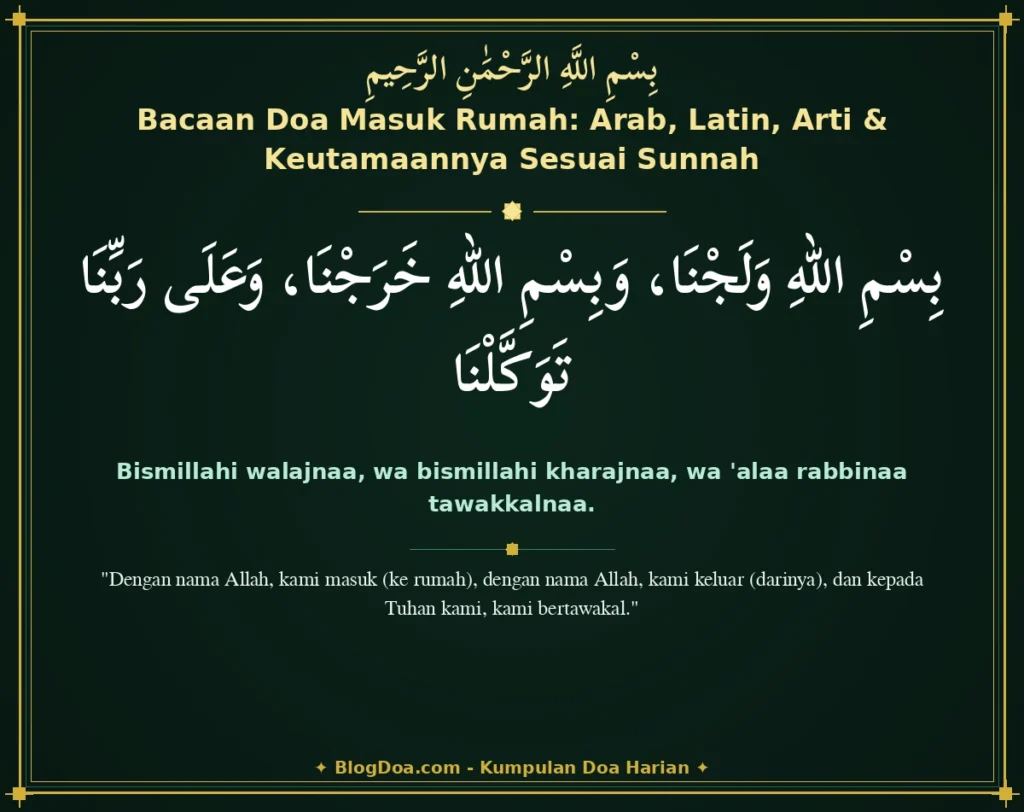 Bacaan Doa Masuk Rumah: Arab, Latin, Arti & Keutamaannya Sesuai Sunnah