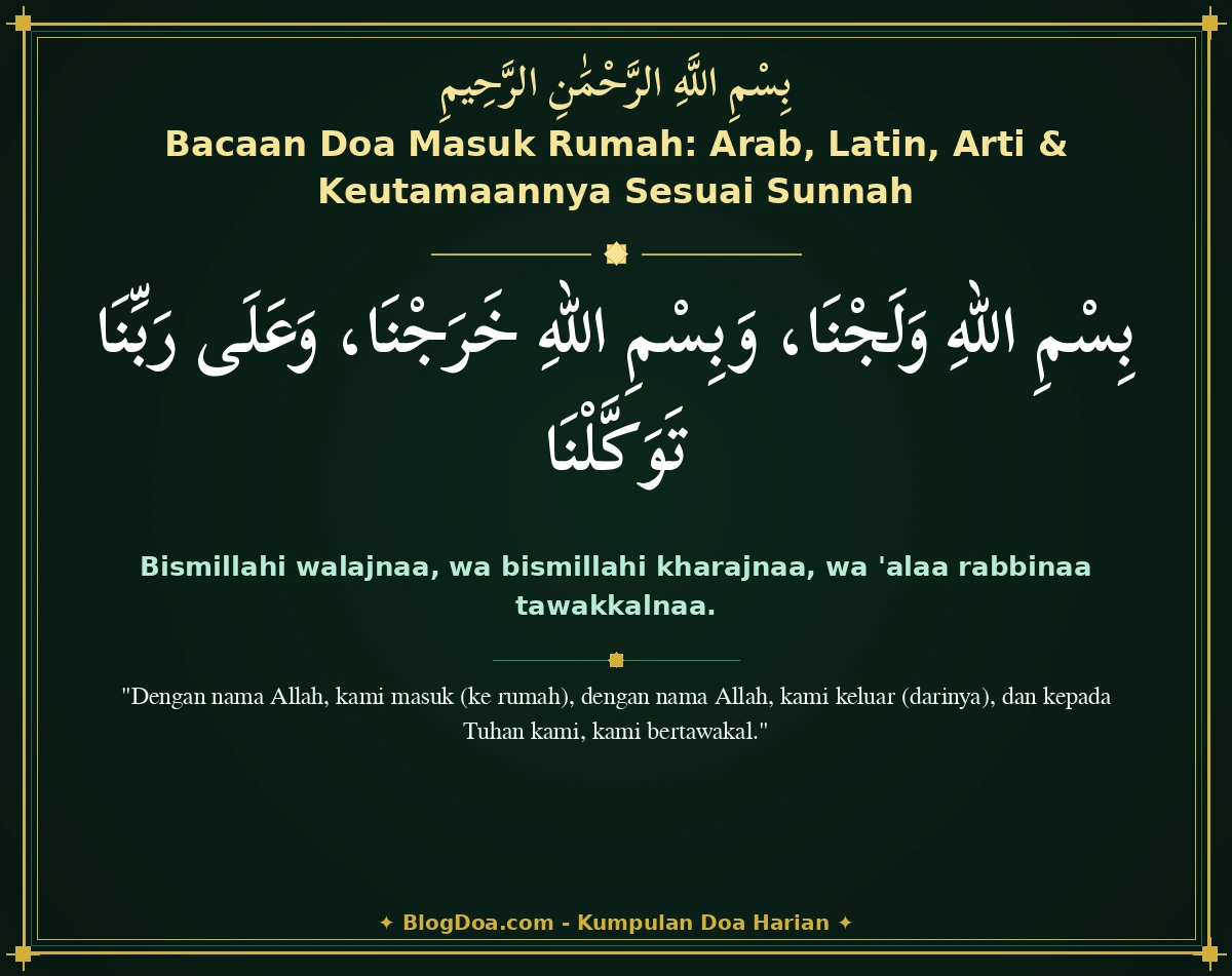 Bacaan Doa Masuk Rumah: Arab, Latin, Arti & Keutamaannya Sesuai Sunnah