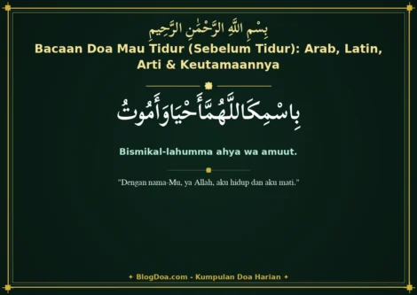 Bacaan Doa Mau Tidur (Sebelum Tidur): Arab, Latin, Arti & Keutamaannya