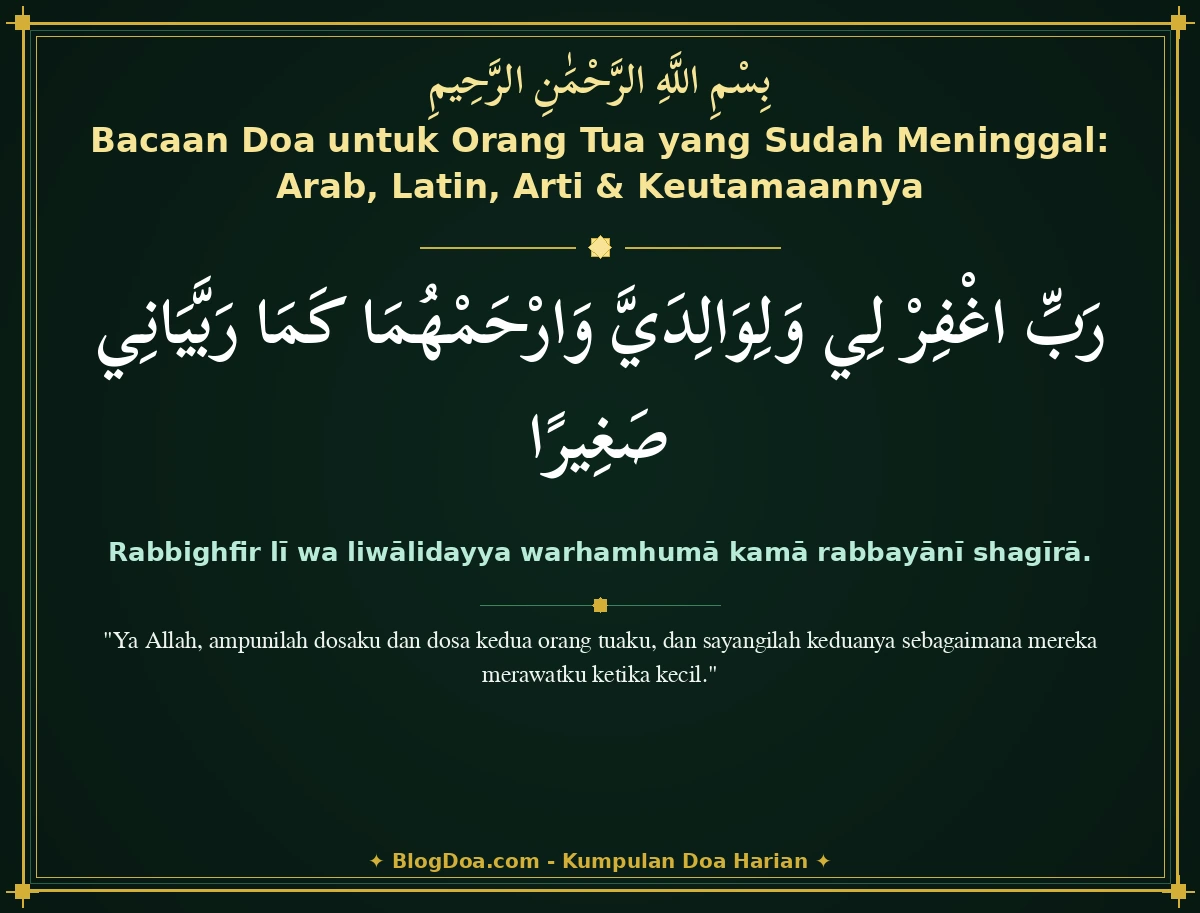Bacaan Doa untuk Orang Tua yang Sudah Meninggal: Arab, Latin, Arti & Keutamaannya