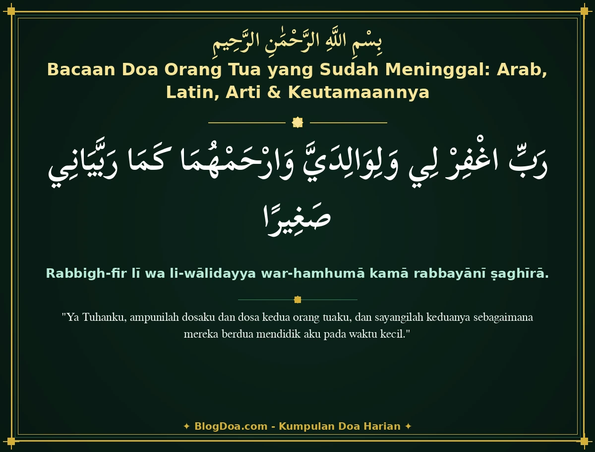 Bacaan Doa Orang Tua yang Sudah Meninggal: Arab, Latin, Arti & Keutamaannya
