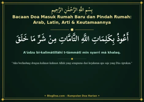 Bacaan Doa Masuk Rumah Baru dan Pindah Rumah: Arab, Latin, Arti & Keutamaannya