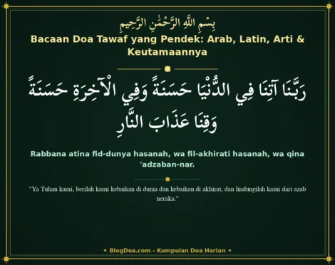 Bacaan Doa Tawaf yang Pendek: Arab, Latin, Arti & Keutamaannya