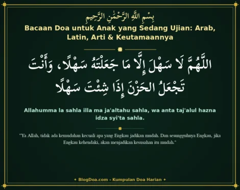 Bacaan Doa untuk Anak yang Sedang Ujian: Arab, Latin, Arti & Keutamaannya