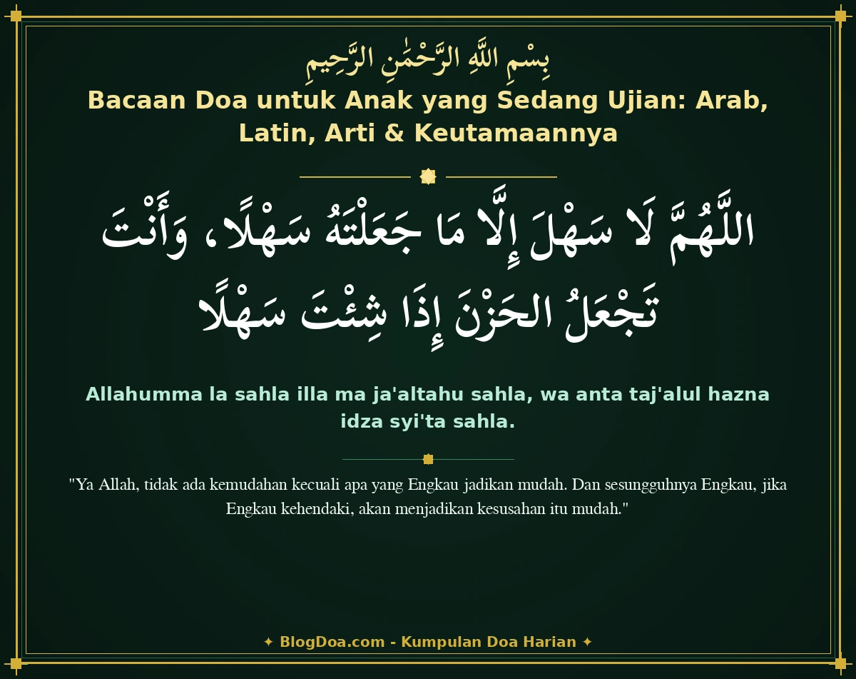 Bacaan Doa untuk Anak yang Sedang Ujian: Arab, Latin, Arti & Keutamaannya