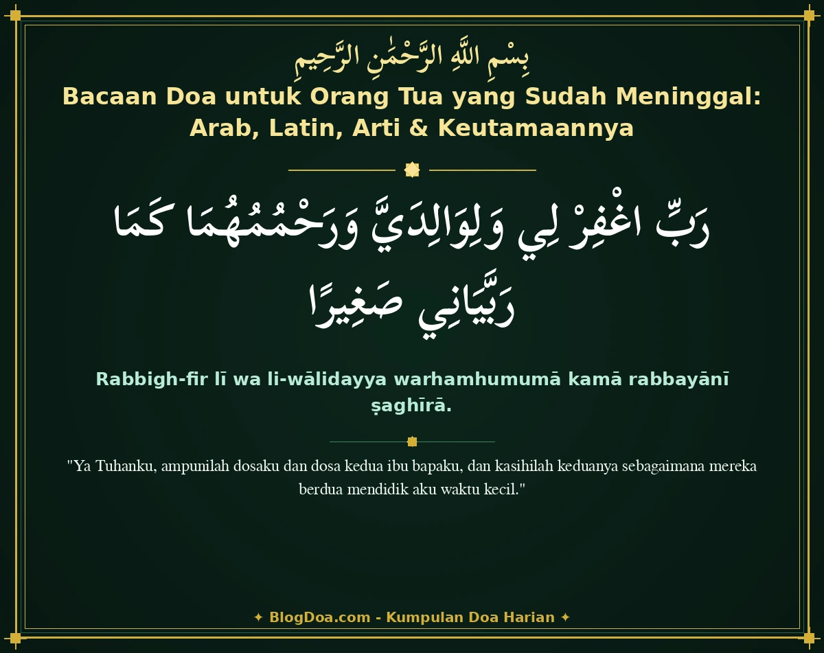Bacaan Doa untuk Orang Tua yang Sudah Meninggal: Arab, Latin, Arti & Keutamaannya