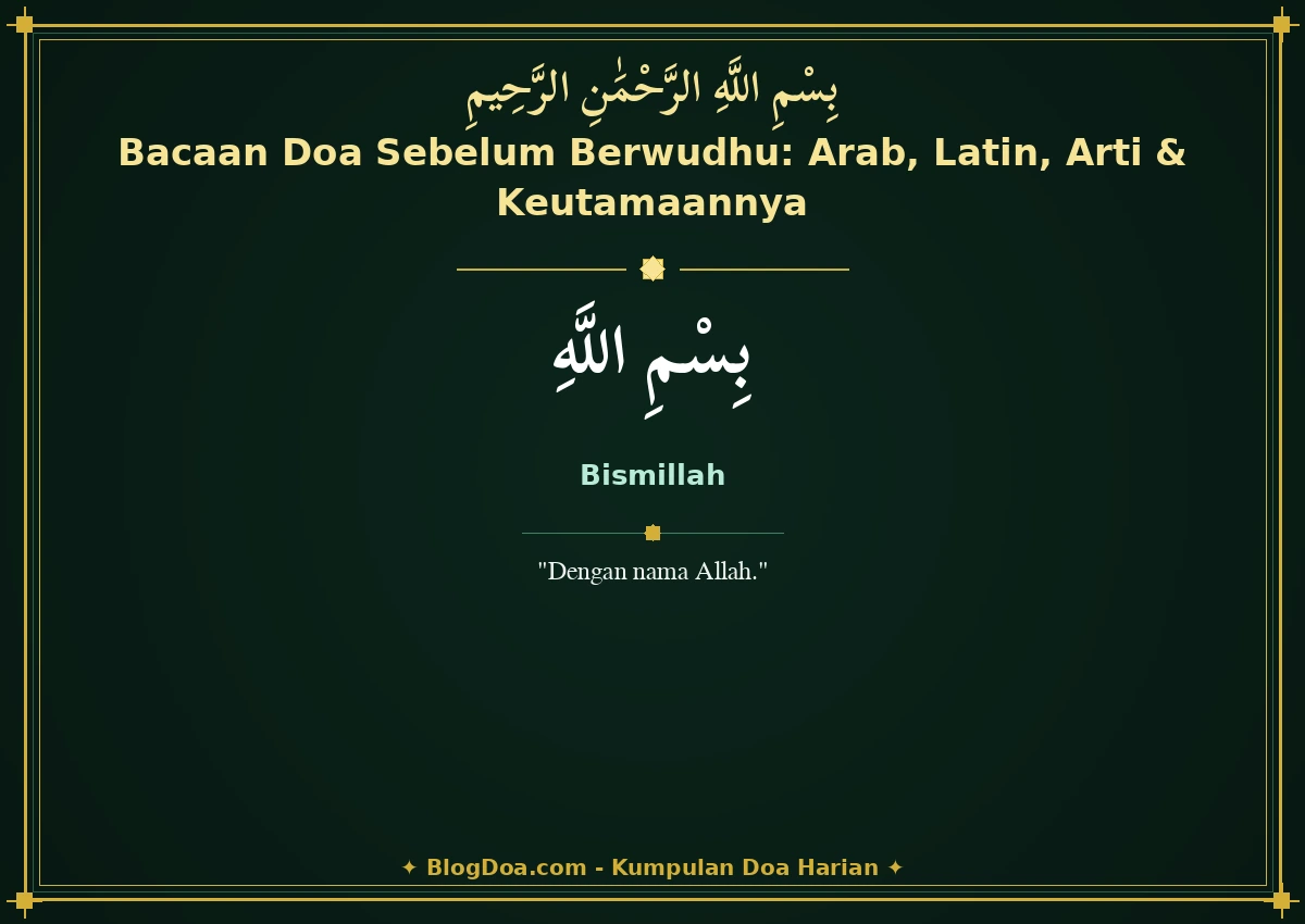 Bacaan Doa Sebelum Berwudhu: Arab, Latin, Arti & Keutamaannya