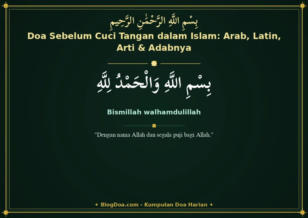 Doa Sebelum Cuci Tangan dalam Islam: Arab, Latin, Arti & Adabnya