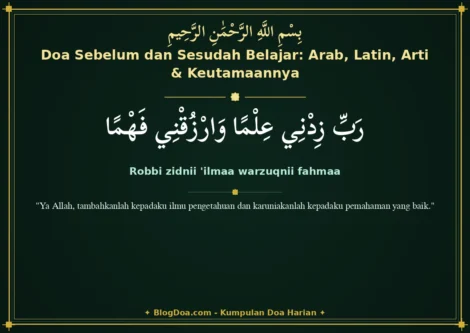 Doa Sebelum dan Sesudah Belajar: Arab, Latin, Arti & Keutamaannya