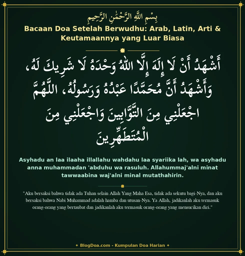 Bacaan Doa Setelah Berwudhu: Arab, Latin, Arti & Keutamaannya yang Luar Biasa