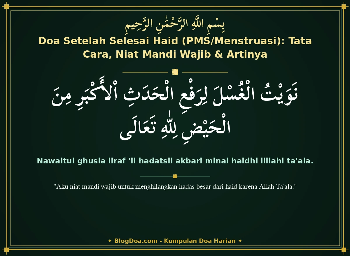 Doa Setelah Selesai Haid (PMS/Menstruasi): Tata Cara, Niat Mandi Wajib & Artinya