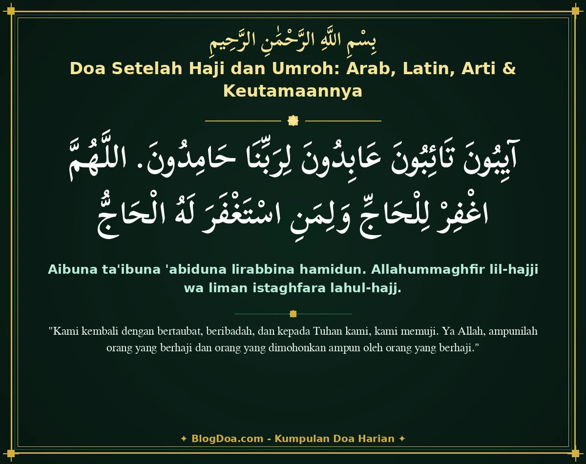 Doa Setelah Haji dan Umroh: Arab, Latin, Arti & Keutamaannya