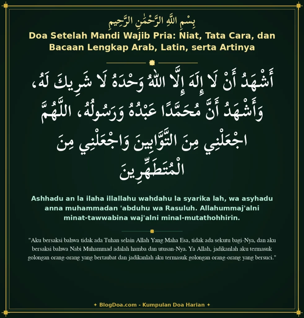 Doa Setelah Mandi Wajib Pria: Niat, Tata Cara, dan Bacaan Lengkap Arab, Latin, serta Artinya