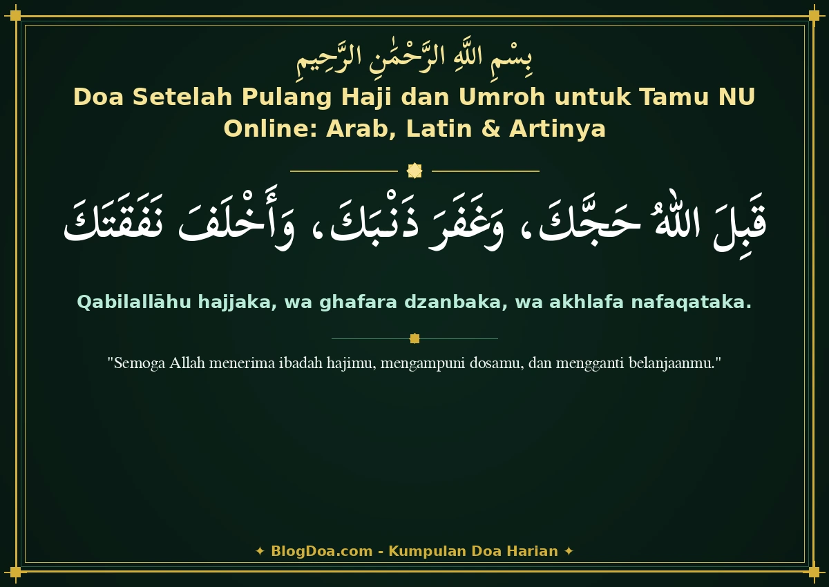 Doa Setelah Pulang Haji dan Umroh untuk Tamu NU Online: Arab, Latin & Artinya