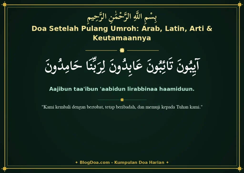 Doa Setelah Pulang Umroh: Arab, Latin, Arti & Keutamaannya