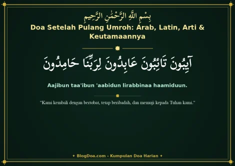 Doa Setelah Pulang Umroh: Arab, Latin, Arti & Keutamaannya