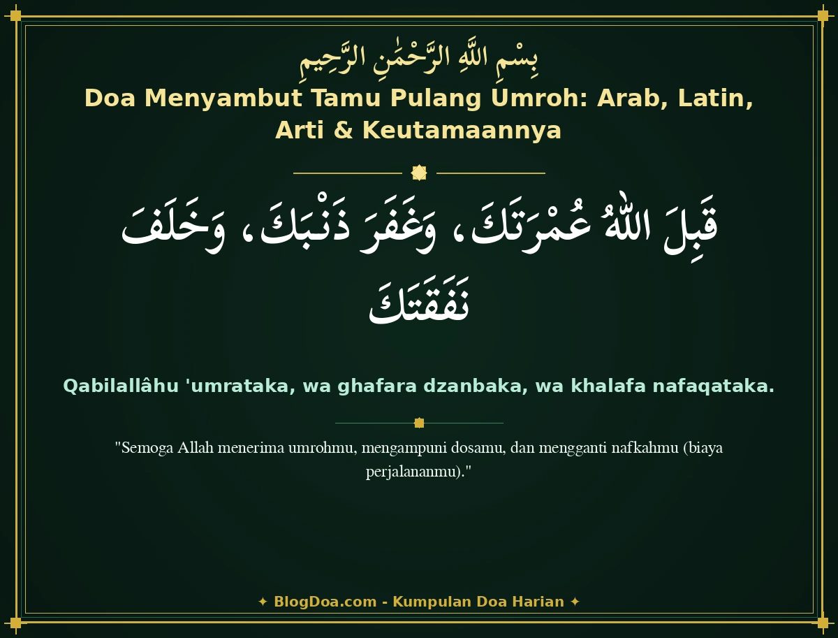 Doa Menyambut Tamu Pulang Umroh: Arab, Latin, Arti & Keutamaannya
